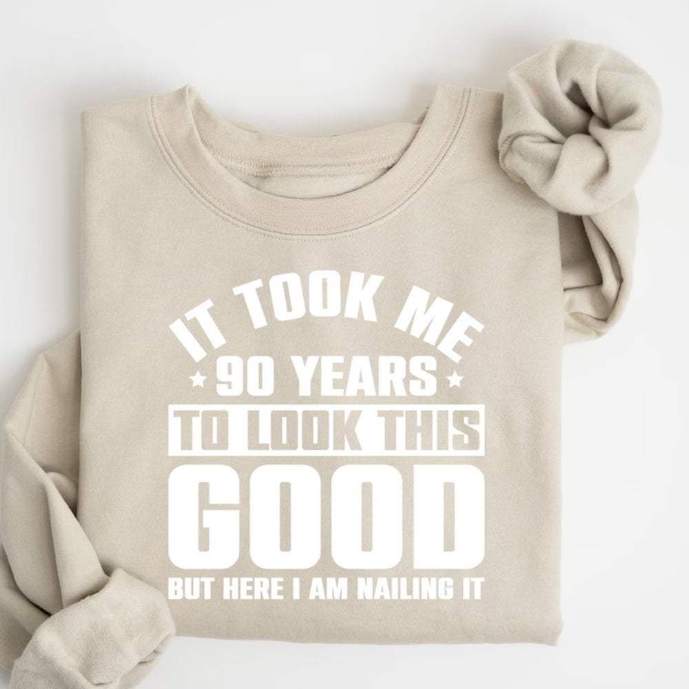 It Took Me 90 Years To Look This Good But Here I Am Nailing It Sweatshirt, Funny 90th Birthday Sweatshirt 2D0237