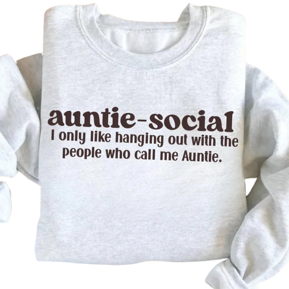 Auntie Social I Only Like Hanging Out With The People Who Call Me Auntie Sweatshirt, Auntie Sweatshirt 2D0682