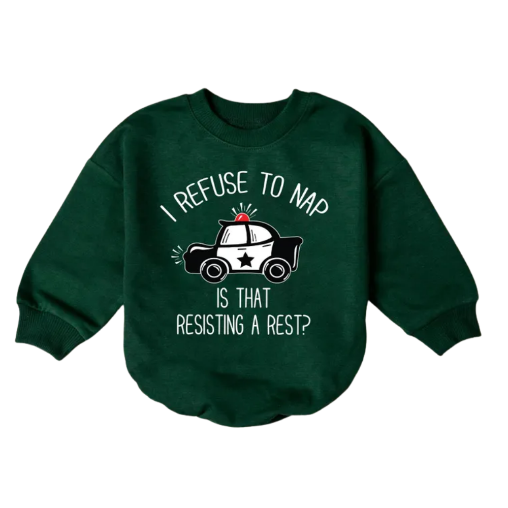 I Refuse To Nap Is That Resisting A Rest Baby Romper Sweatshirt, Baby's Funny Police Romper Sweatshirt BB0234