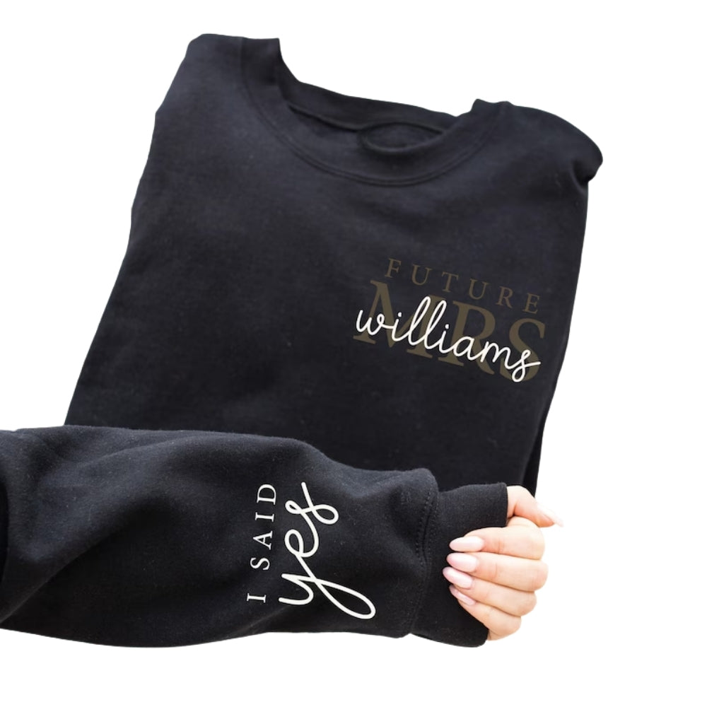 I Said Yes Custom Future Mrs Sweatshirt, Custom Future Wifey Engagement Sweatshirt 2D0243