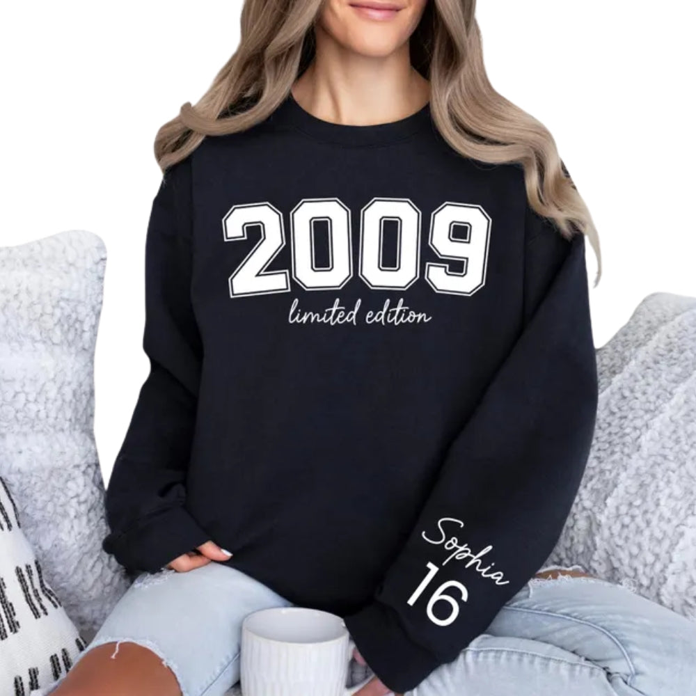 Custom 2009 Limited Edition Sweatshirt, Custom 16th Birthday Sweatshirt 2D0452