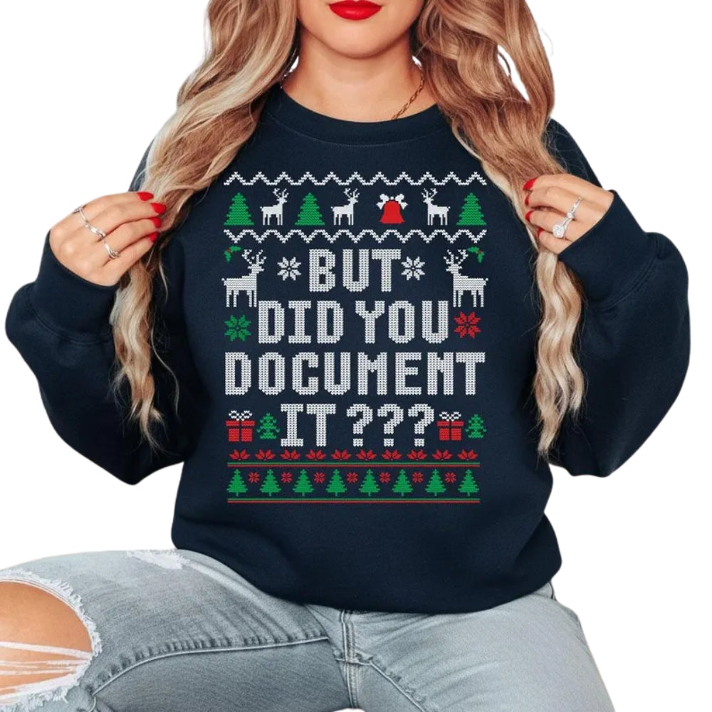But Did You Document It Christmas Sweatshirt, Funny Office Workers Xmas Sweatshirt 2D0760