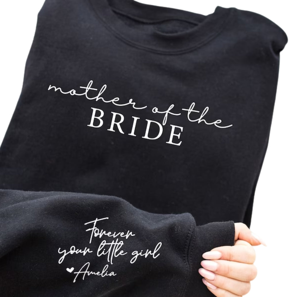 Custom Mother of the Bride Forever Your Little Girl Sweatshirt, Custom Wedding Sweatshirt 2D0460
