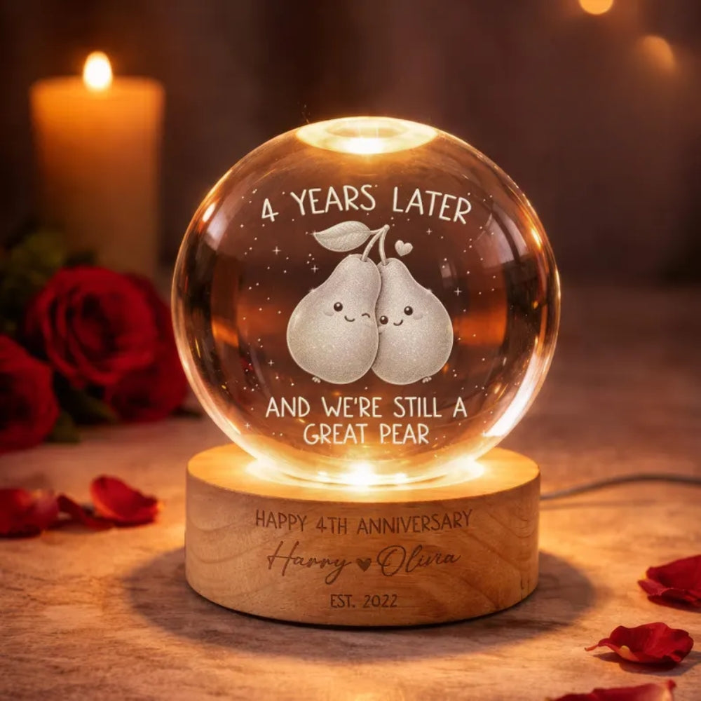 4 Years Later And We're Still A Great Pear Custom Couple Name And Year Crystal Ball Led Night Light, Custom 4th Anniversary Wedding Night Light WD0834