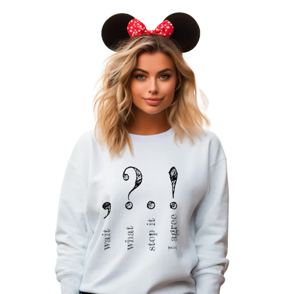 Wait What Stop It I Agree Sweatshirt, Funny Grammar Teacher Sweatshirt 2D0591