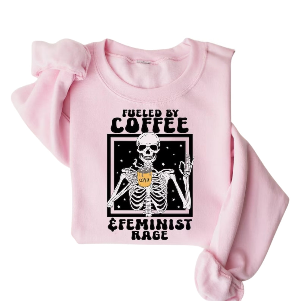 Fueled By Coffee and Feminist Rage Sweatshirt, Coffee Lover Sweatshirt 2D0726