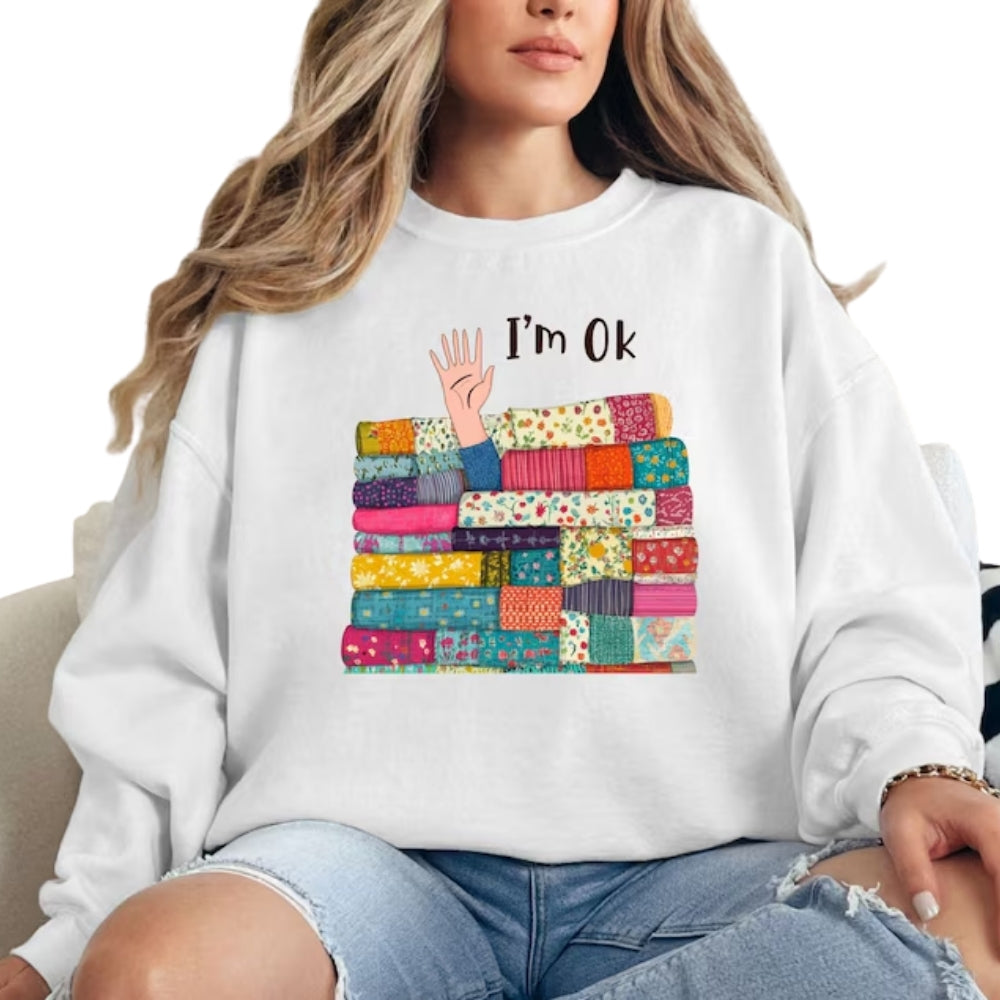 I’m OK Sewing Sweatshirt For Women, Funny Sewing Sweatshirt 2D0600