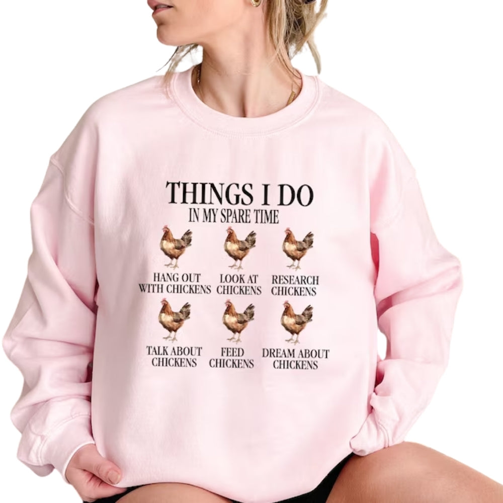 Things I Do In My Spare Time Chicken Sweatshirt, Funny Farm Girl Chicken Sweatshirt 2D0607