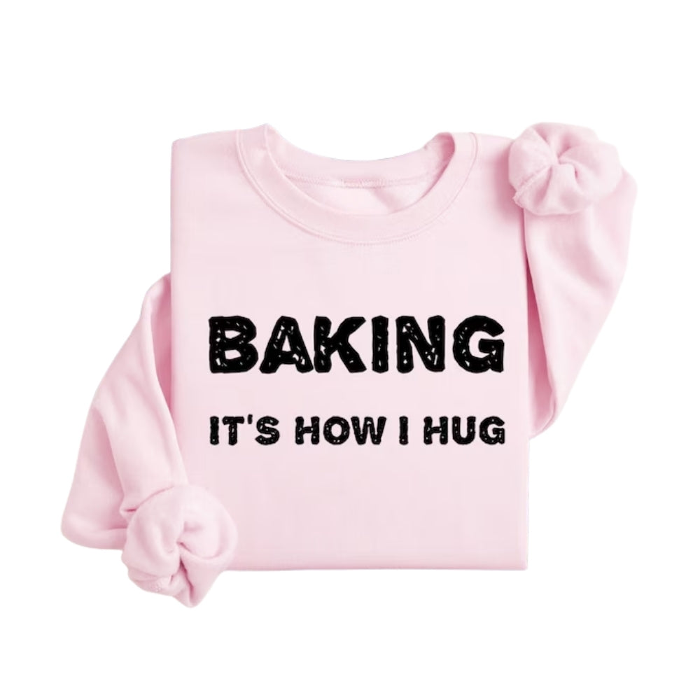 Baking It's How I Hug Sweatshirt, Cookies Baker Sweatshirts 2D0925