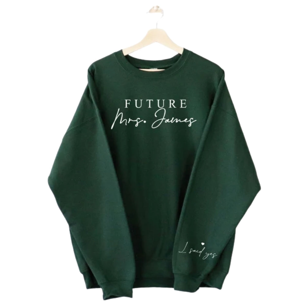 Personalized Future Mrs I Said Yes Sweatshirts, Custom Last Name Engagement Sweatshirts 2D0929