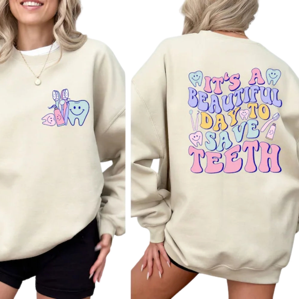 It's A Beautiful Day To Save Teeth Sweatshirt, Dentist Sweatshirt 2D0653