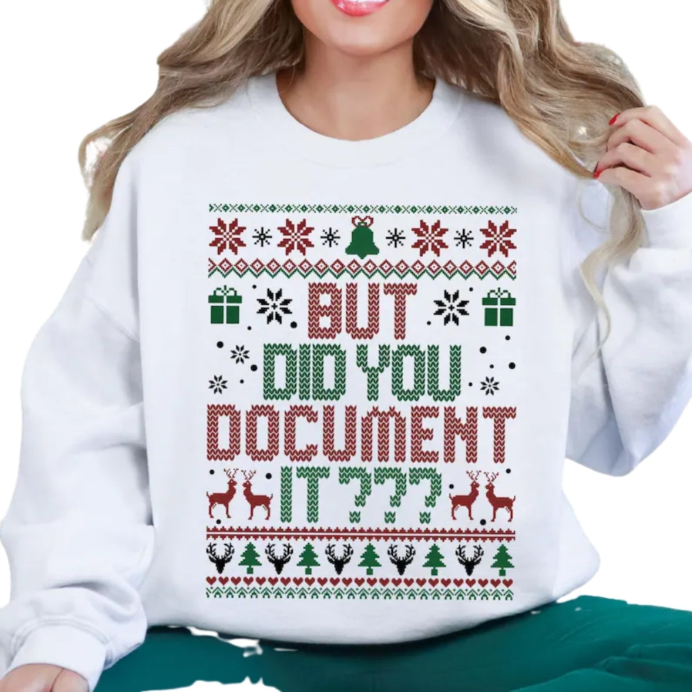 But Did You Document It Xmas Sweatshirt, Funny Office Christmas Sweatshirt 2D0728