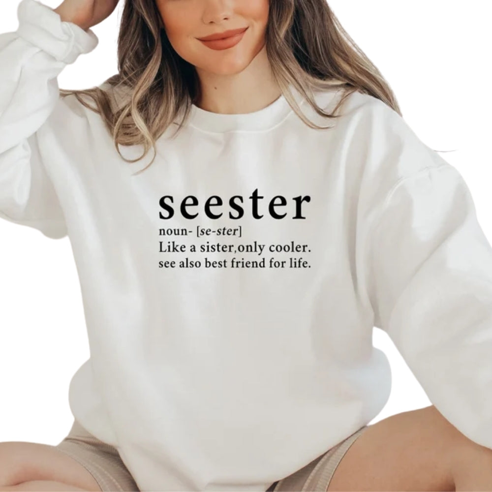 Seester Like A Sister Only Cooler Sweatshirt, Seester Definition Sweatshirt 2D0698