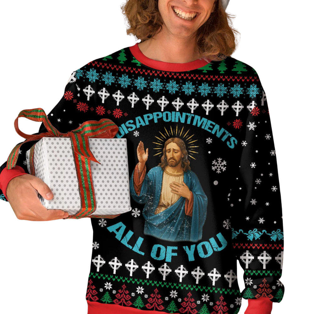 Disappointments All Of You Jesus Ugly Christmas Sweatshirt, Funny Christian Xmas Sweatshirt 2D1161