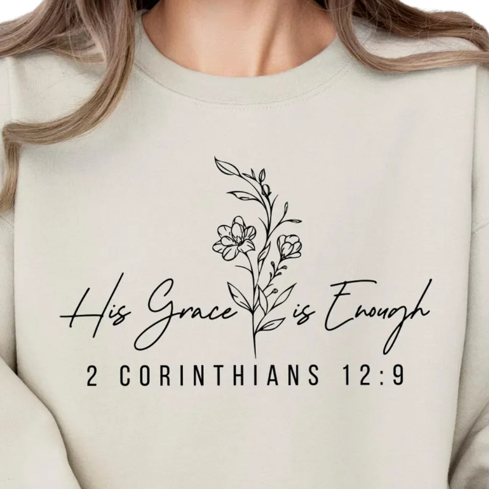 His Grace is Enough 2 Corinthians 12:9 God's Love Floral Sweatshirt, Floral Christian Bible Verse Sweatshirt 2D0298