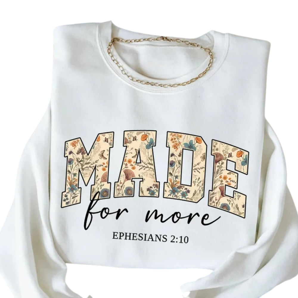 Made for More Ephesians 2:10 Sweatshirt, Jesus Christian Sweatshirt 2D0302