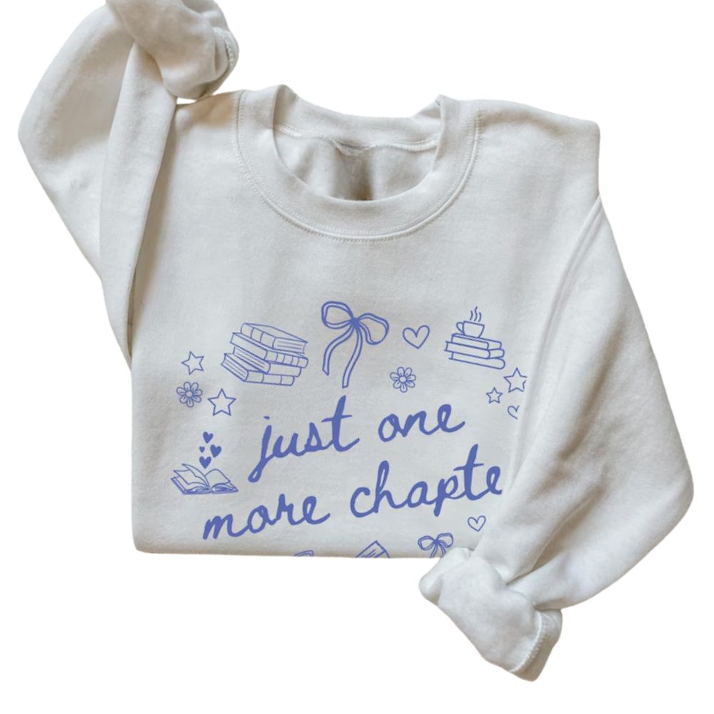 Just One More Chapter Bookworm Sweatshirt, Reading Book Lover Sweatshirt 2D0063