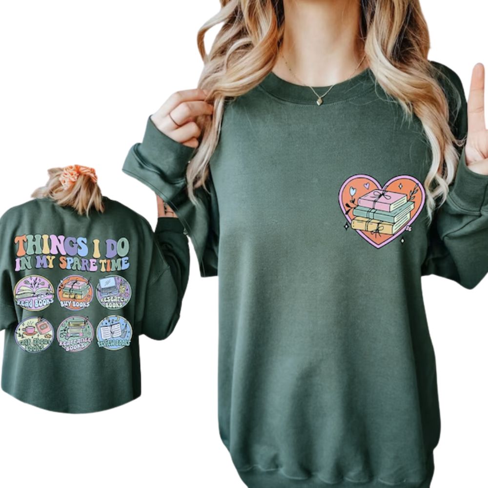 Things I Do In My Spare Time Book Lover Sweatshirt, Funny Bookworm Sweatshirt 2D0072
