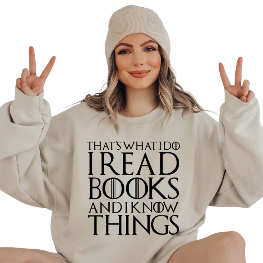 That's What I Do I Read Books And I Know Things Sweatshirt, Reading Book Lover Sweatshirt 2D0085