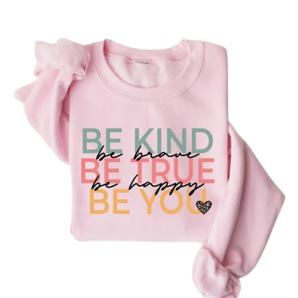 Be Kind Be Brave Be True Be Happy Be You Sweatshirt, Kindness Sweatshirts For Teachers 2D0126