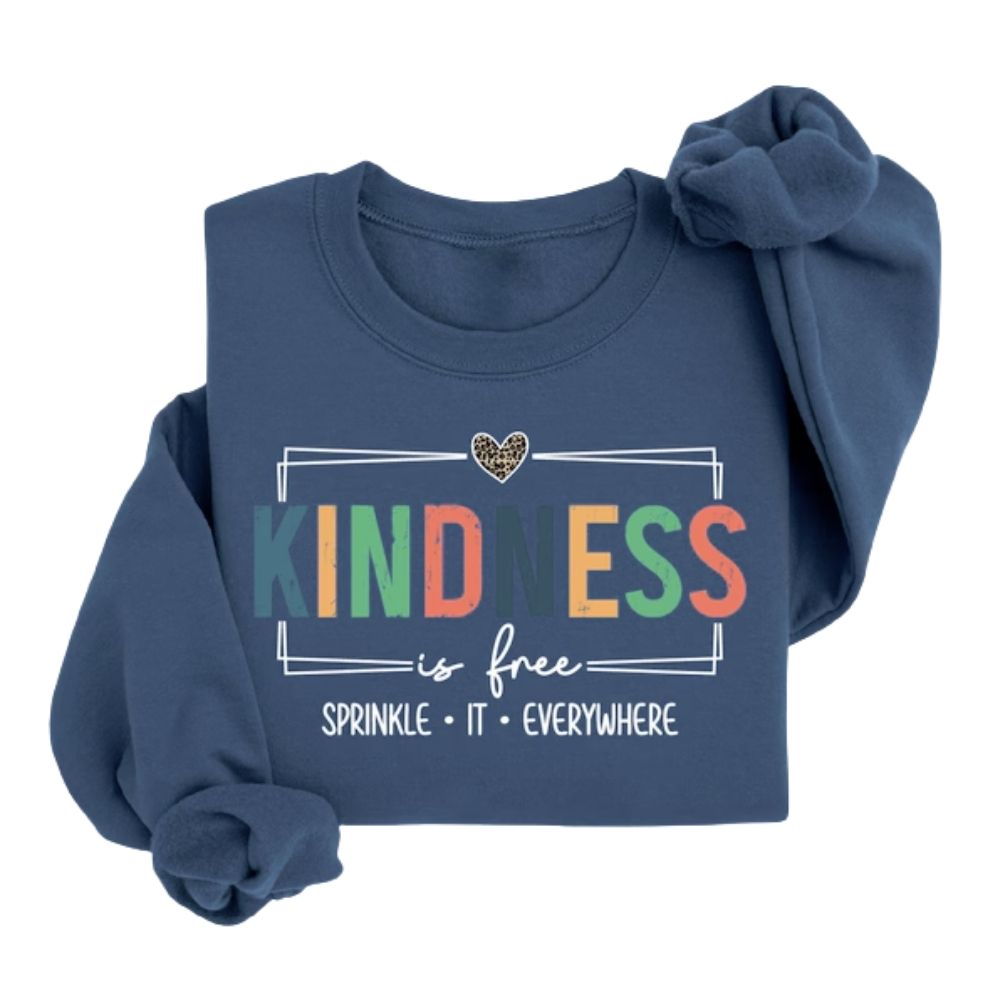 Kindness Is Free Sprinkle It Everywhere Sweatshirt, Kindness Sweatshirts For Teachers 2D0131