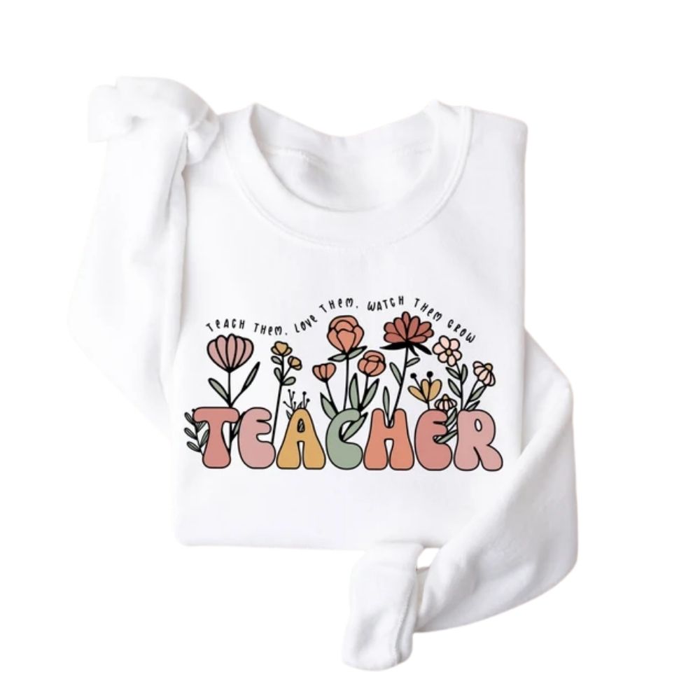 Teach Them Love Them Watch Them Grow Teacher Sweatshirt, Cute Floral Teacher Sweatshirts 2D0144