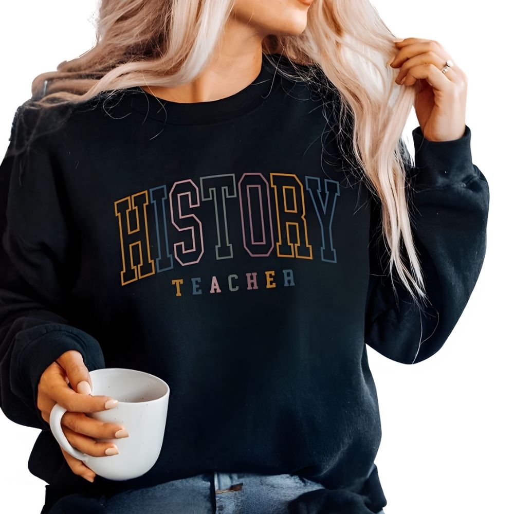 History Teacher Sweatshirts Womens, History Teacher Shirts 2D0155