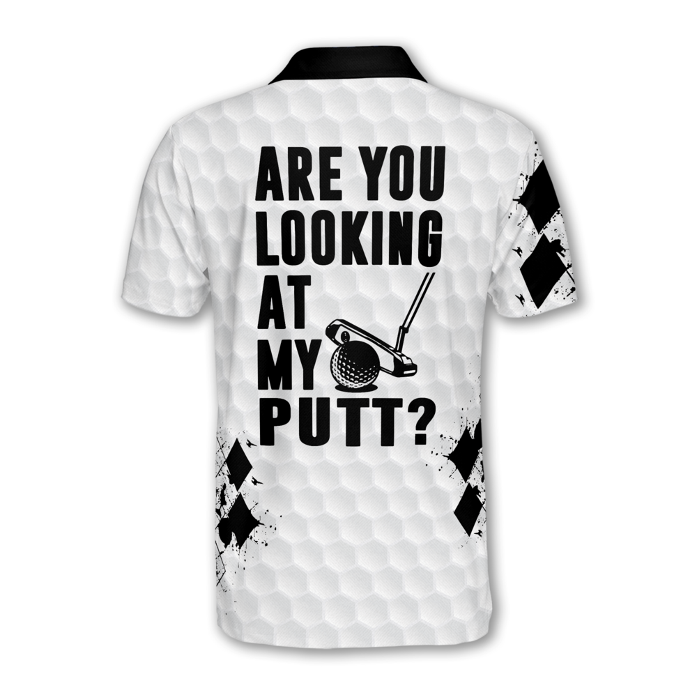 Are You Looking At My Putt Custom Black And White Golf Polo Shirt Mens, Custom Funny Golf Shirts GM0435
