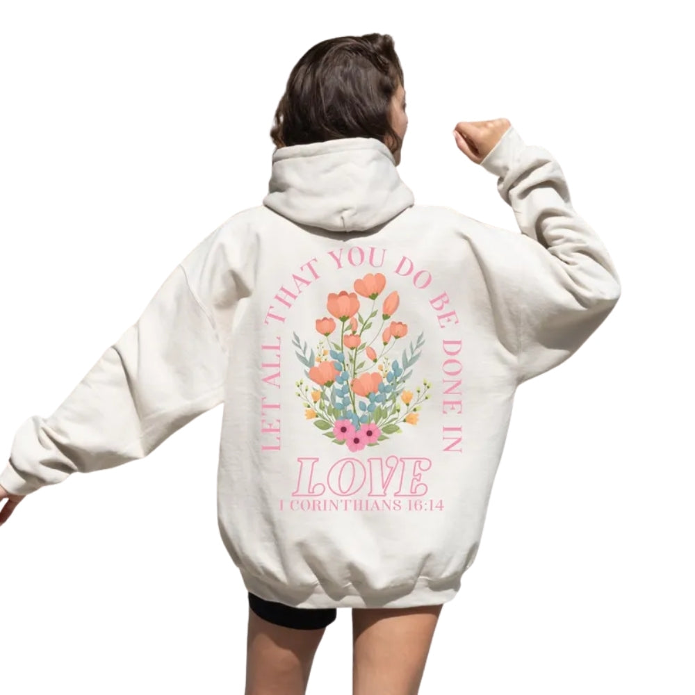 Let All That You Do Be Done In Love Floral Christian Hoodie, Bible Verse Jesus Hoodie 2D0305