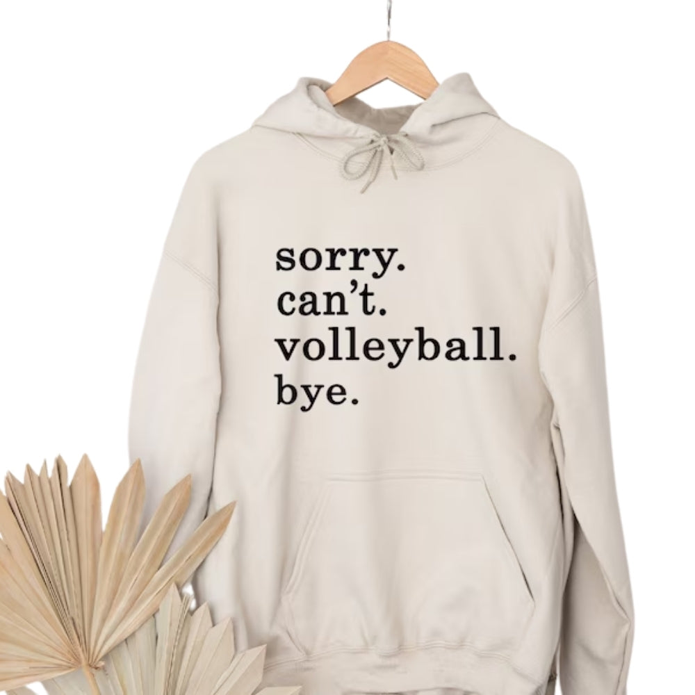 Sorry Can't Volleyball Bye Hoodie, Funny Volleyball Hoodie 2D0538