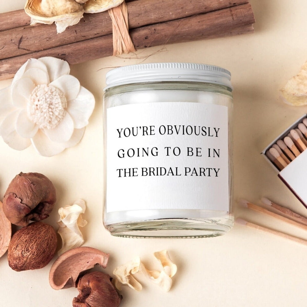 You're Obviously Going To Be In The Bridal Party Candle, Bridesmaid Proposal Candle WD0059