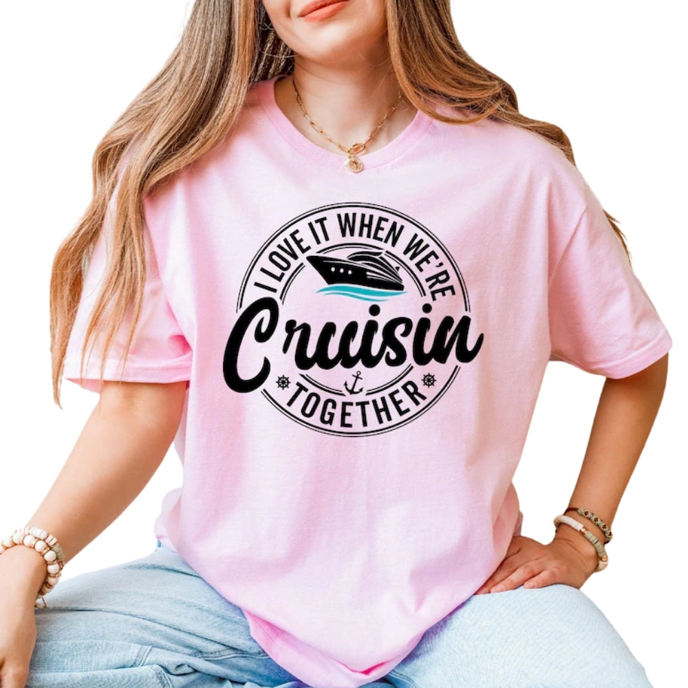 I Love It When We're Cruisin Together Custom Couple Name Matching T Shirt, Personalized Cruise Trip Matching Couple Shirts ET0756