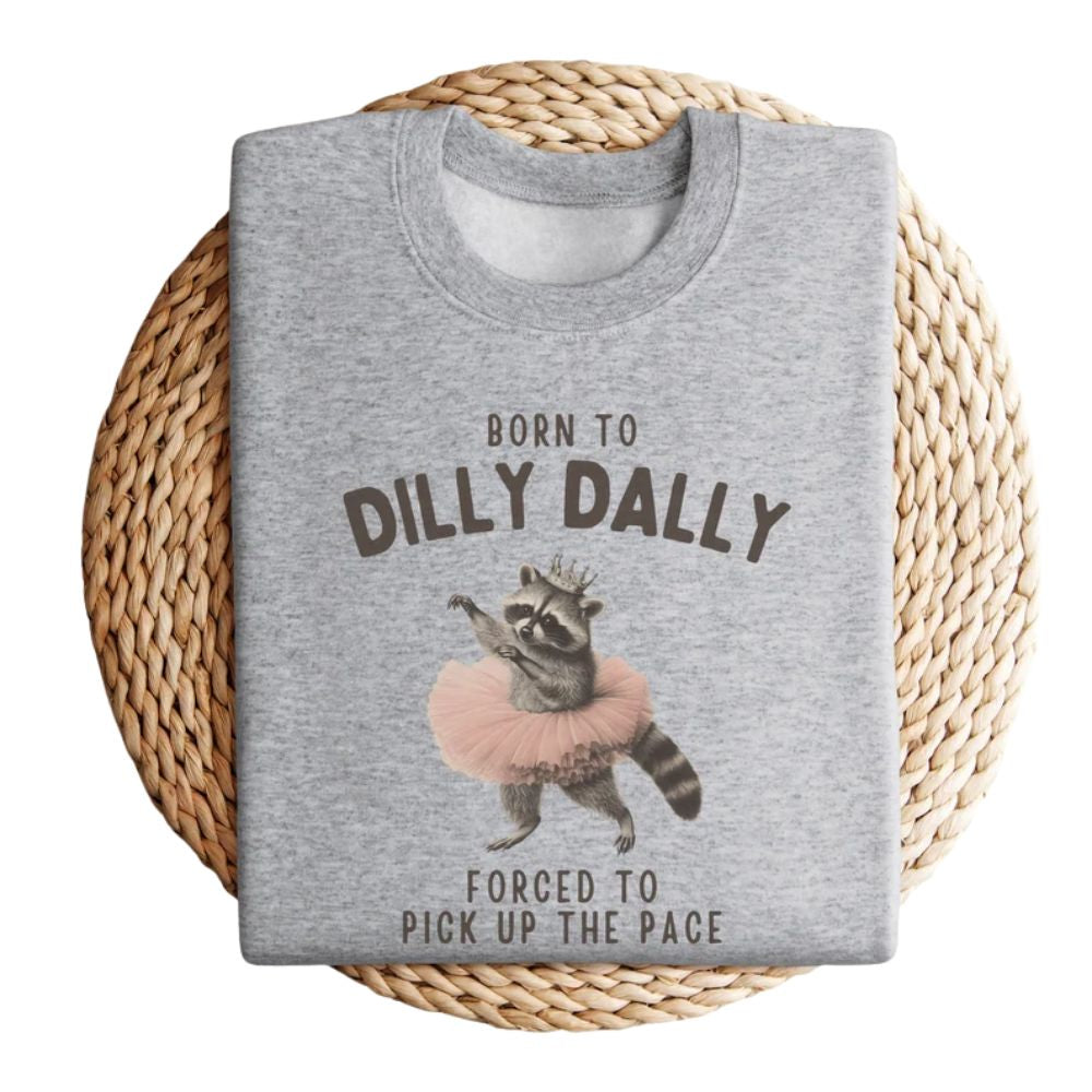 Born To Dilly Dally Forced To Pick Up The Pace Raccoon Sweatshirt, Funny Raccoon Sweatshirts 2D0877