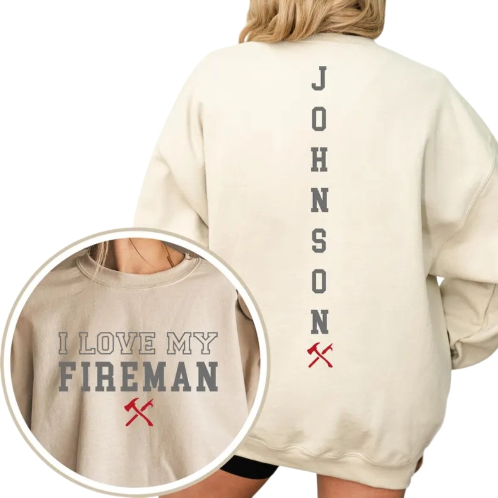 Custom I Love My Fireman Sweatshirt, Custom Firefighter Girlfriend Sweatshirt 2D0664