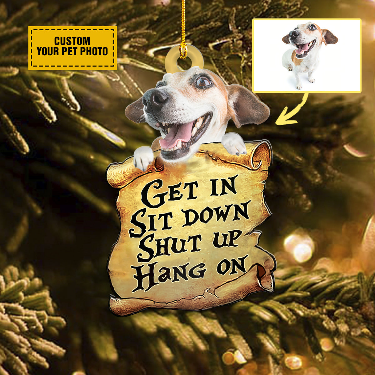 Get In Sit Down Shut Up Hang On Dog Lovers Printed & Cut-out Acrylic Ornaments, Gift For Dog Lovers, Pet Lovers, Paw Lovers OO1600