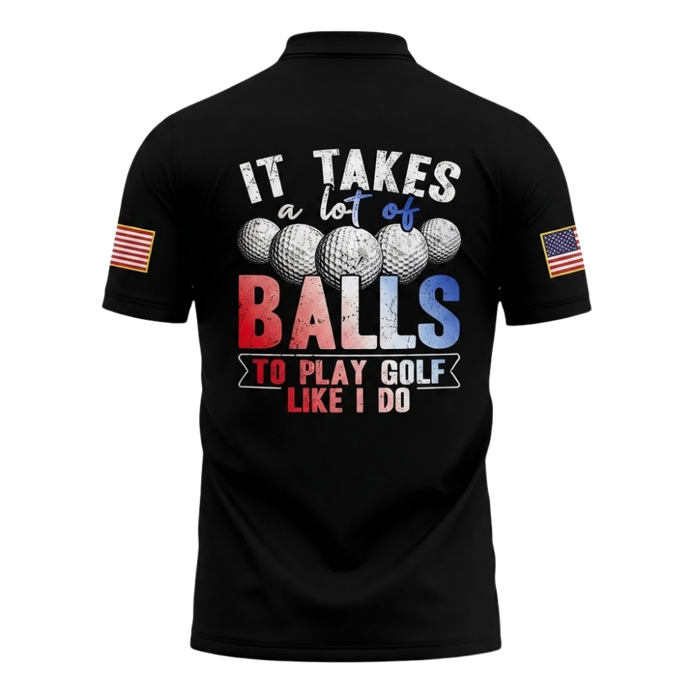 It Takes A Lot Of Balls To Play Golf The Way I Do Custom American Flag Golf Polo Shirt For Men, Custom Funny Patriotic Golf Shirts GZ0334