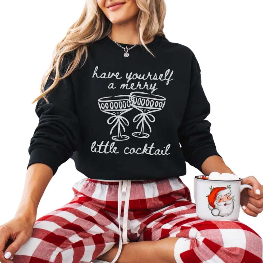 Have Yourself A Merry Little Cocktail Sweatshirt, Christmas Martini Cocktail Sweatshirt 2D0335