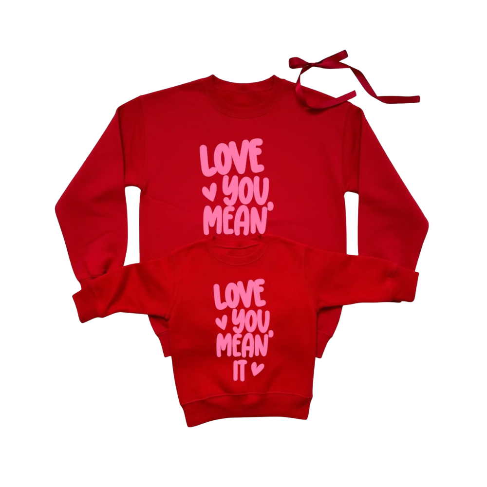 Love You Mean It Matching Mother And Daughter Sweatshirt, Mommy And Me Sweatshirt Matching ET1395