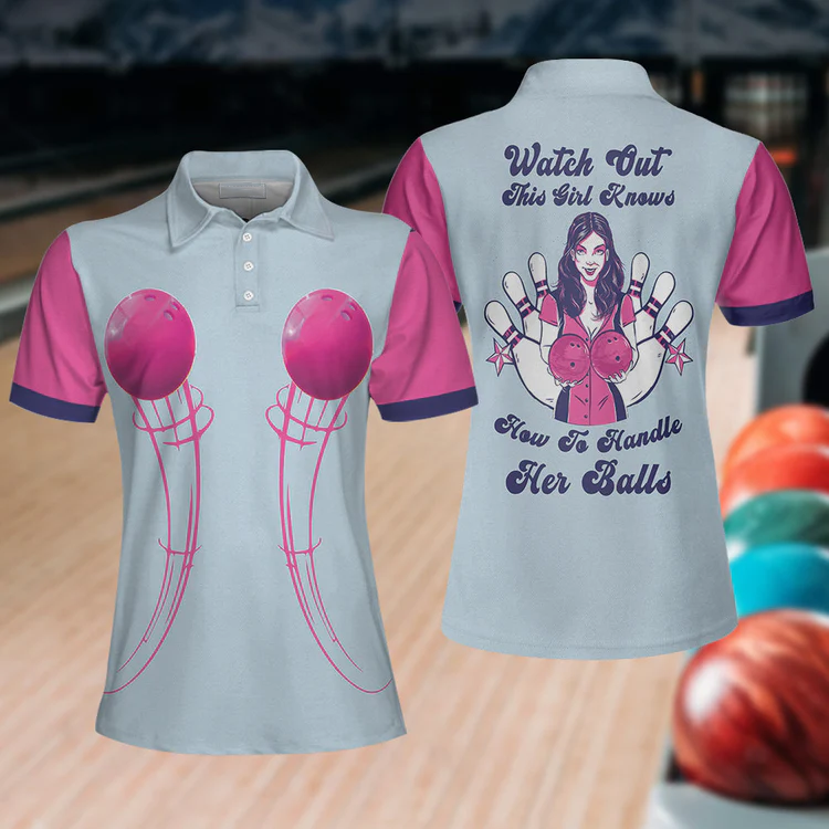Watch Out This Girl Knows How To Handle Her Balls Bowling Short Sleeve Women Polo Shirt, Bowling Polo Shirt Design Lasfour SO0626