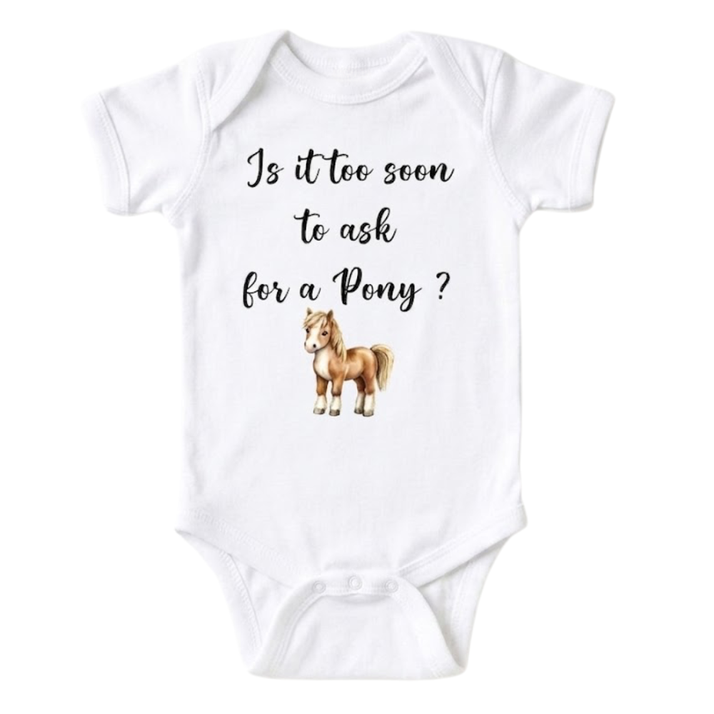 Is It Too Soon To Ask For A Pony Baby Bodysuit, Funny Horse Lover Baby Bodysuit BB0002
