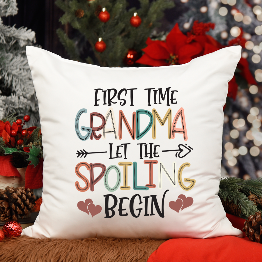 First Time Grandma Let The Spoiling Begin CTH01 Indoor Pillow MI0718