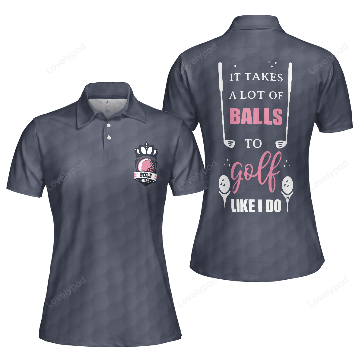 It takes a lot of balls to golf like i do golf short sleeve women polo shirt GY0136