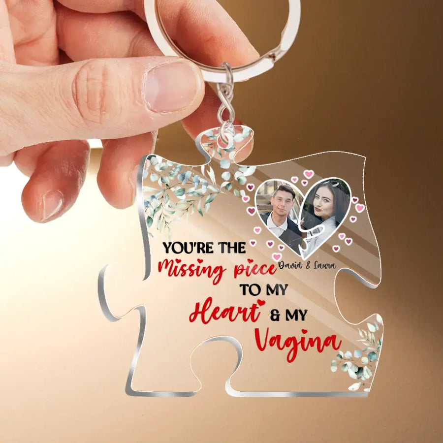 Custom Personalized Couple Acrylic Keychain - Gift Idea For Him - You're The Missing Piece To My Heart & My Vagina KO0029