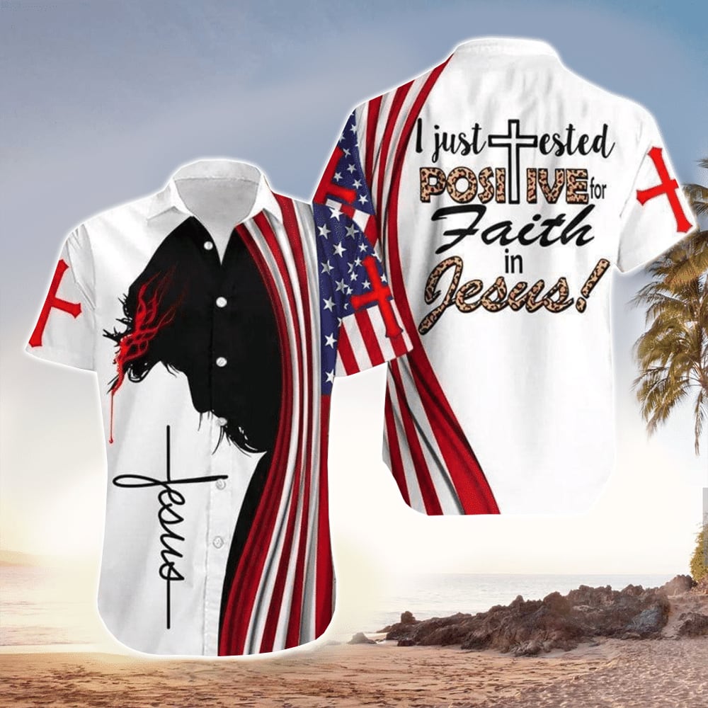 I Just Tested Positive For Faith In Jesus Jesus Hawaiian Shirt - Christian Hawaiian Shirts For Men & Women HO3354