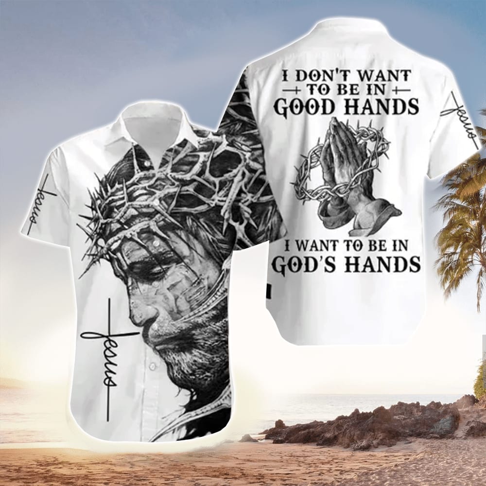 I Want To Be In God's Hand Jesus Hawaiian Shirt - Christian Hawaiian Shirts For Men & Women HO3355