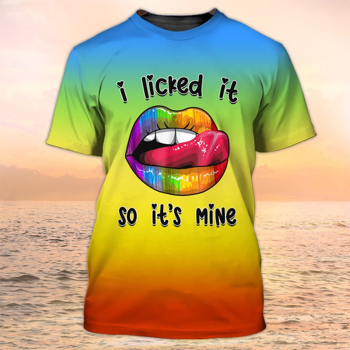 I licked It So It's Mine Funny 3D Shirt, LGBT Shirts, Pride Mom Shirts LO0958
