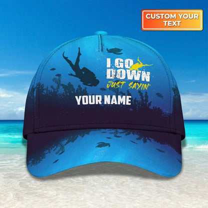 Scuba Diving I Go Down Just SayIn Personalized Classic Cap CA0225