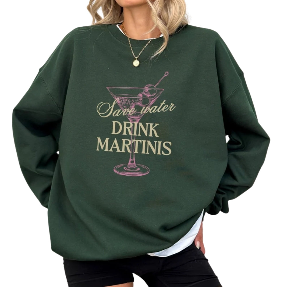 Save Water Drink Martinis Sweatshirt, Martini Lover Sweatshirt 2D0349