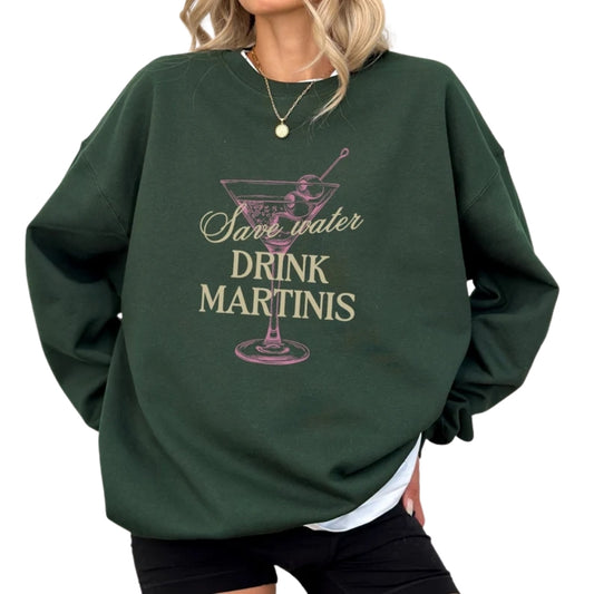 Save Water Drink Martinis Sweatshirt, Martini Lover Sweatshirt 2D0349