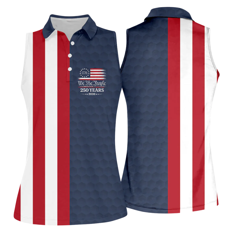We The People 250 Years 1776-2026 USA Flag Women's Sleeveless Golf Shirt, Independence Day Golf Shirts For Ladies GZ0290